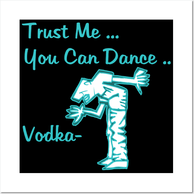 You Can Dance Vodka Wall Art by Dojaja